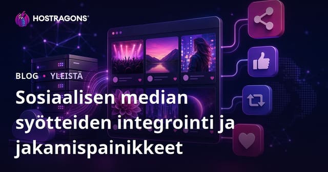 Sosiaalisen median syötteiden integrointi ja jakamispainikkeet