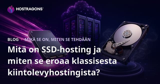 Mitä on SSD-hosting ja miten se eroaa klassisesta kiintolevyhostingista?