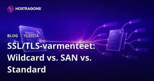 SSL/TLS-varmenteet: Wildcard vs. SAN vs. Standard