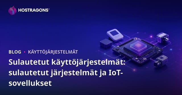 Sulautetut käyttöjärjestelmät: sulautetut järjestelmät ja IoT-sovellukset
