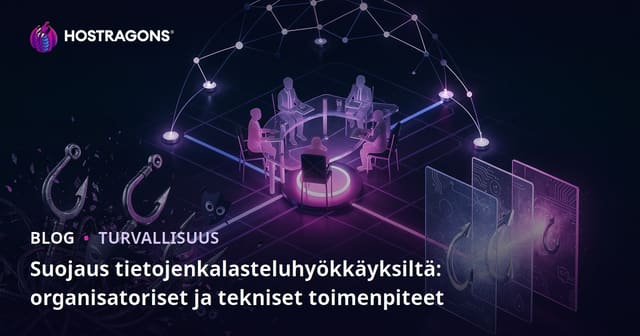Suojaus tietojenkalasteluhyökkäyksiltä: organisatoriset ja tekniset toimenpiteet