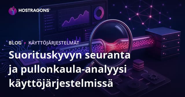Suorituskyvyn seuranta ja pullonkaula-analyysi käyttöjärjestelmissä