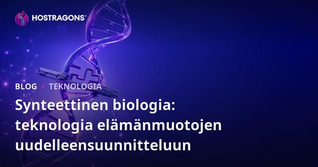 Synteettinen biologia: teknologia elämänmuotojen uudelleensuunnitteluun