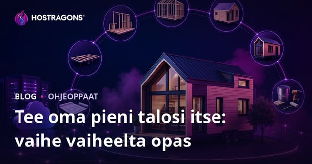 Tee oma pieni talosi itse: vaihe vaiheelta opas