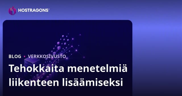 Tehokkaat Tavat Lisätä Verkkosivustosi Liikennettä