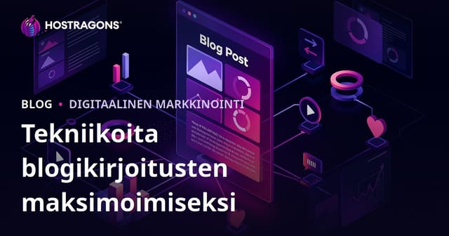 Tekniikoita blogikirjoitusten maksimoimiseksi