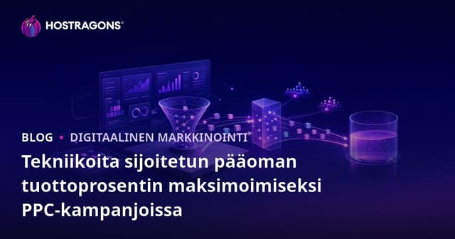 Tekniikoita sijoitetun pääoman tuottoprosentin maksimoimiseksi PPC-kampanjoissa