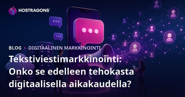 Tekstiviestimarkkinointi: Onko se edelleen tehokasta digitaalisella aikakaudella?