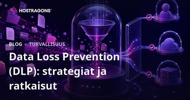Data Loss Prevention (DLP): strategiat ja ratkaisut