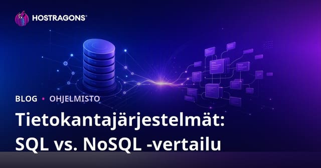 Tietokantajärjestelmät: SQL vs. NoSQL -vertailu