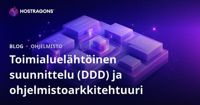 Toimialuelähtöinen suunnittelu (DDD) ja ohjelmistoarkkitehtuuri