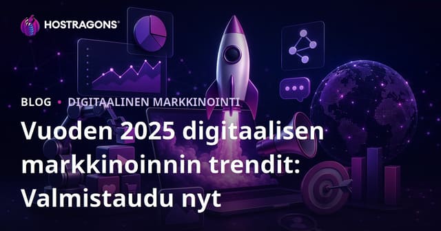 2025 Digimarkkinoinnin trendit: Valmistaudu tulevaan