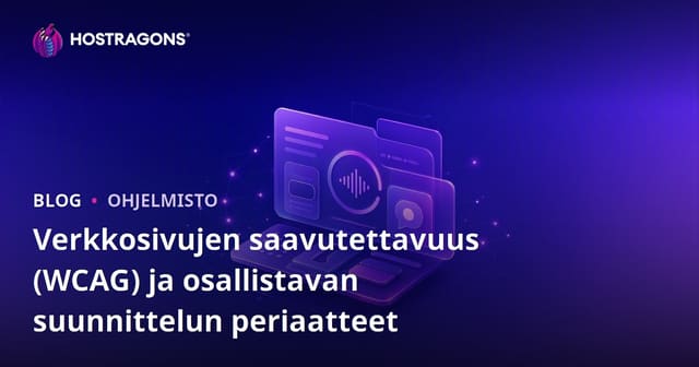 Verkkosivujen saavutettavuus (WCAG) ja osallistavan suunnittelun periaatteet