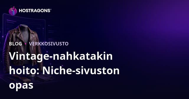 Opas: Miten perustat vain vintage-nahkatakkien hoitoon ja restaurointiin keskittyvän niche-muotisivuston (2026 SEO)