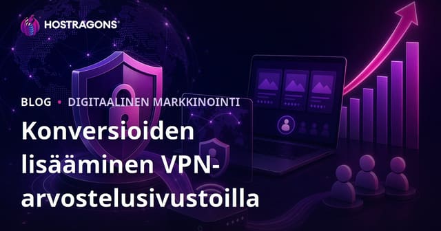 VPN-arvostelusivujen konversio: Näin nostat luottamusta ja tuloksia 2026