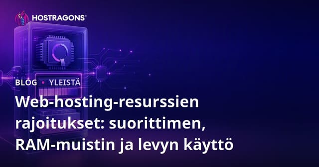 Web-hosting-resurssien rajoitukset: suorittimen, RAM-muistin ja levyn käyttö