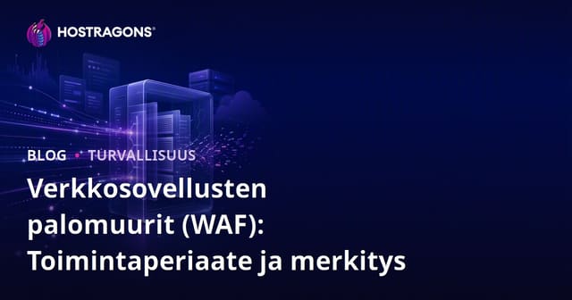 Verkkosovellusten palomuurit (WAF): Toimintaperiaate ja merkitys