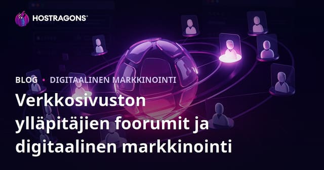 Webmaster-foorumien rooli ja oikea käyttö digitaalisen markkinoinnin kentässä