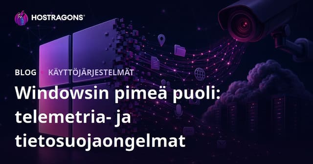 Windowsin pimeä puoli: telemetria- ja tietosuojaongelmat