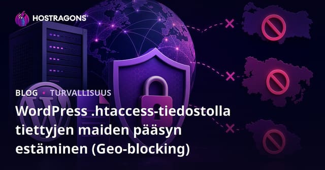 WordPress .Htaccess-tiedostolla tiettyjen maiden pääsyn estäminen (Geo-blocking)