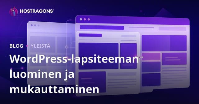 WordPress Child Teeman Luominen ja Mukauttaminen