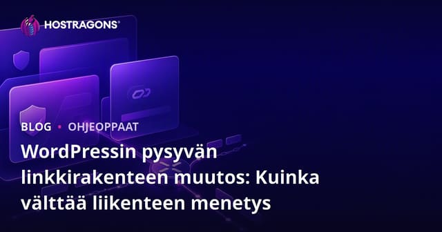 WordPressin pysyvän linkkirakenteen muutos: Kuinka välttää liikenteen menetys