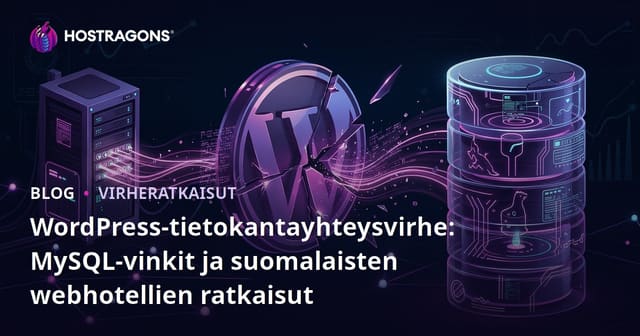 WordPress-tietokantayhteysvirhe: MySQL-vinkit ja suomalaisten webhotellien ratkaisut