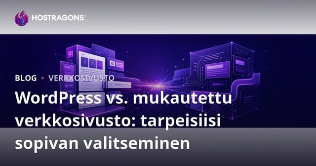 WordPress vs. Räätälöidyt Verkkosivut: Valitse Tarpeidesi Mukainen Vaihtoehto