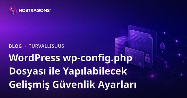 WordPressin wp-config.php-tiedoston edistyneet tietoturva-asetukset – Suojaa sivustosi näillä määrityksillä