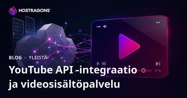 YouTube API -integraatio ja videosisältöpalvelu