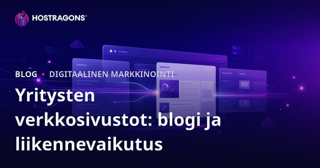 Blogiosion merkitys yritysverkkosivustoille ja sen vaikutus liikenteeseen