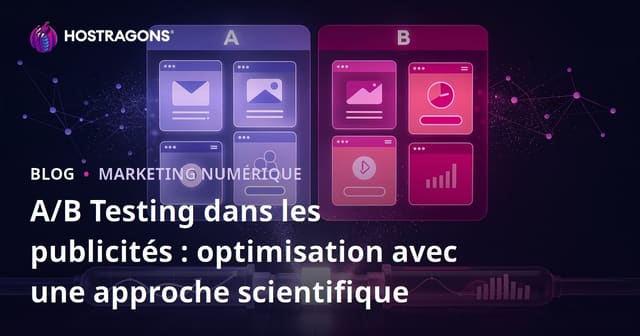 A/B Testing dans les publicités : optimisation avec une approche scientifique
