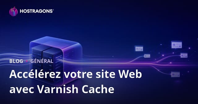 Accélérer votre site web avec Varnish Cache