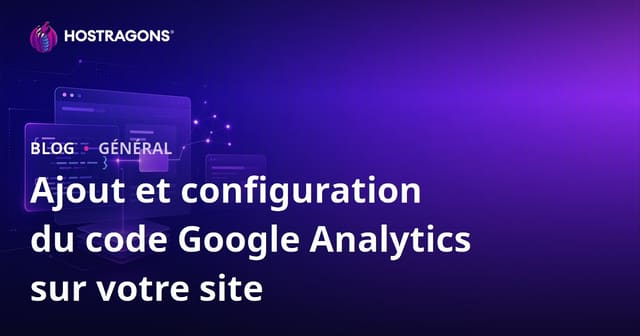 Ajout et configuration du code Google Analytics sur votre site