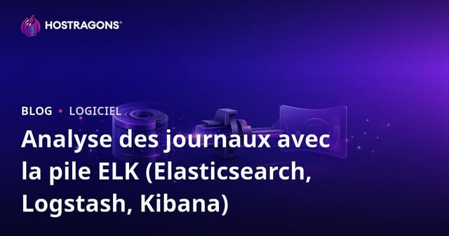 Analyse des journaux avec la pile ELK (Elasticsearch, Logstash, Kibana)