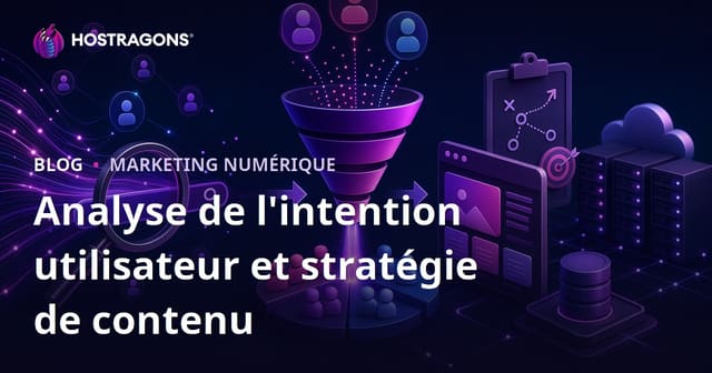 Analyse de l’intention de recherche (Search Intent) et stratégie de contenu SEO