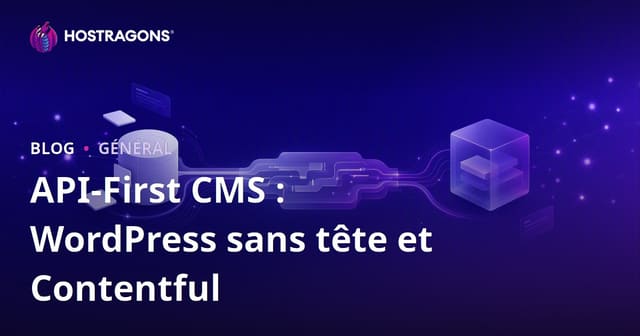 API-First CMS : WordPress sans tête et Contentful