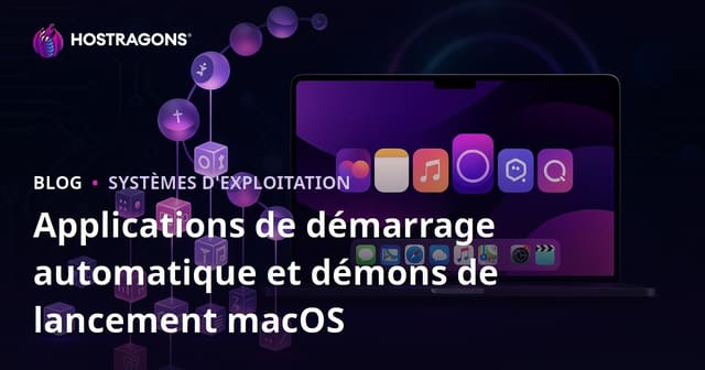 Applications de démarrage automatique et démons de lancement macOS