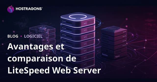 Comparatif : Avantages de LiteSpeed Web Server face à Apache et Nginx