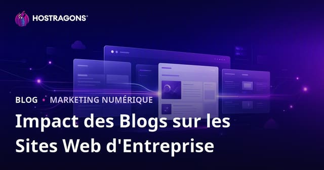 L'importance de la section blog pour les sites web d'entreprise et son impact sur le trafic