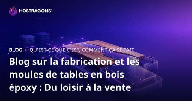 Fabrication de Tables en Époxy Bois : De la Passion à la Vente