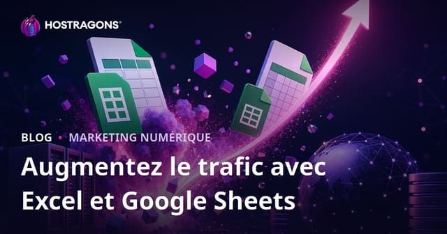 Blog de Formules Excel et Google Sheets : Stratégies pour Booster le Trafic de Votre Site