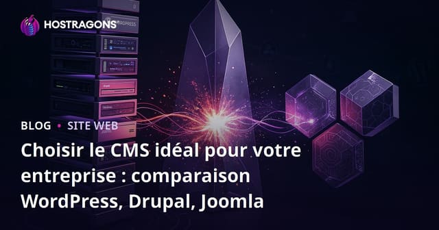 Choisir le CMS idéal pour votre entreprise : comparaison WordPress, Drupal, Joomla