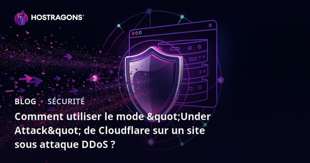 Comment utiliser le mode "Under Attack" de Cloudflare sur un site sous attaque DDoS ?