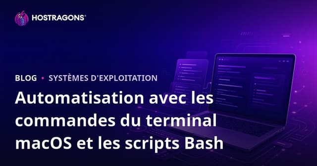 Automatisation avec les commandes du terminal macOS et les scripts Bash