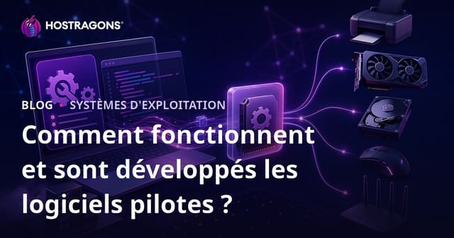 Comment fonctionnent et sont développés les logiciels pilotes ?