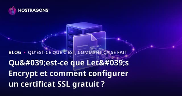 Qu'est-ce que Let's Encrypt et comment installer un certificat SSL gratuit ?
