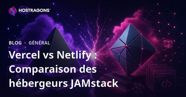 Vercel vs Netlify : Comparaison des Options d'Hébergement JAMstack