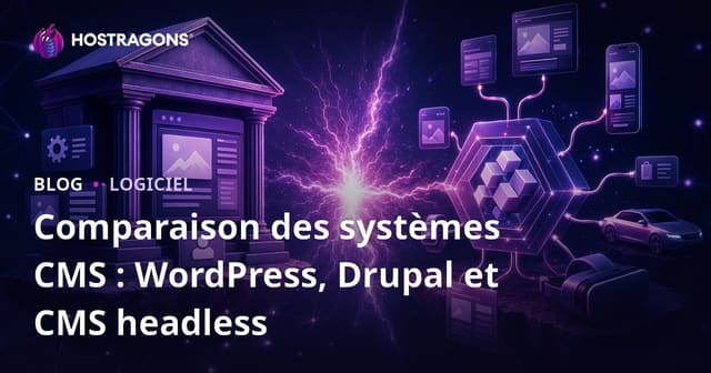 Comparaison des systèmes CMS : WordPress, Drupal et CMS headless