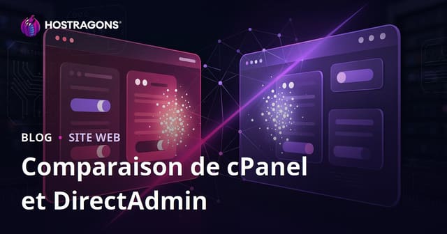 Comparatif cPanel vs DirectAdmin : quel panneau d’hébergement choisir ?